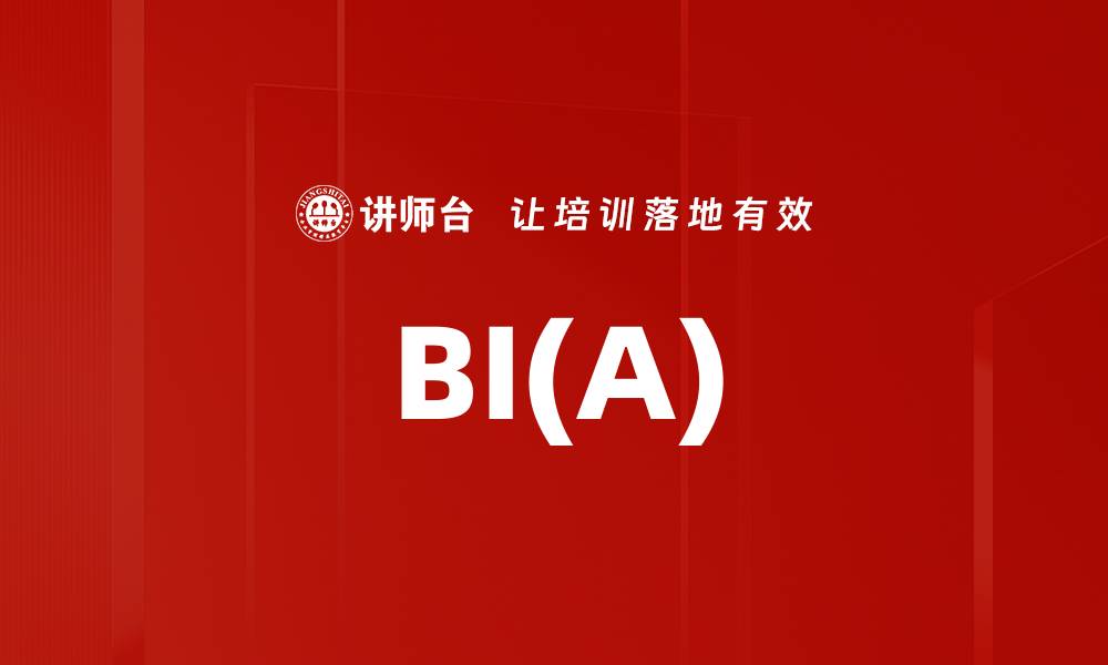 BI(A)